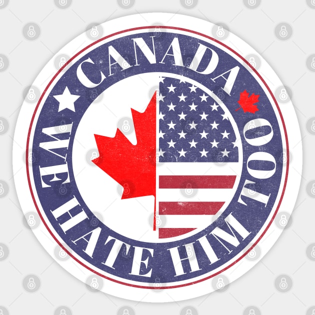 Dear Canada We Hate Him Too Anti Trump Political Protest Sticker by Yesteeyear